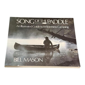 Song of the Paddle Bill Mason Illustrated Guide to Wilderness Camping Softcover